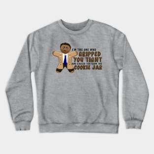 Raised you from the cookie jar Crewneck Sweatshirt